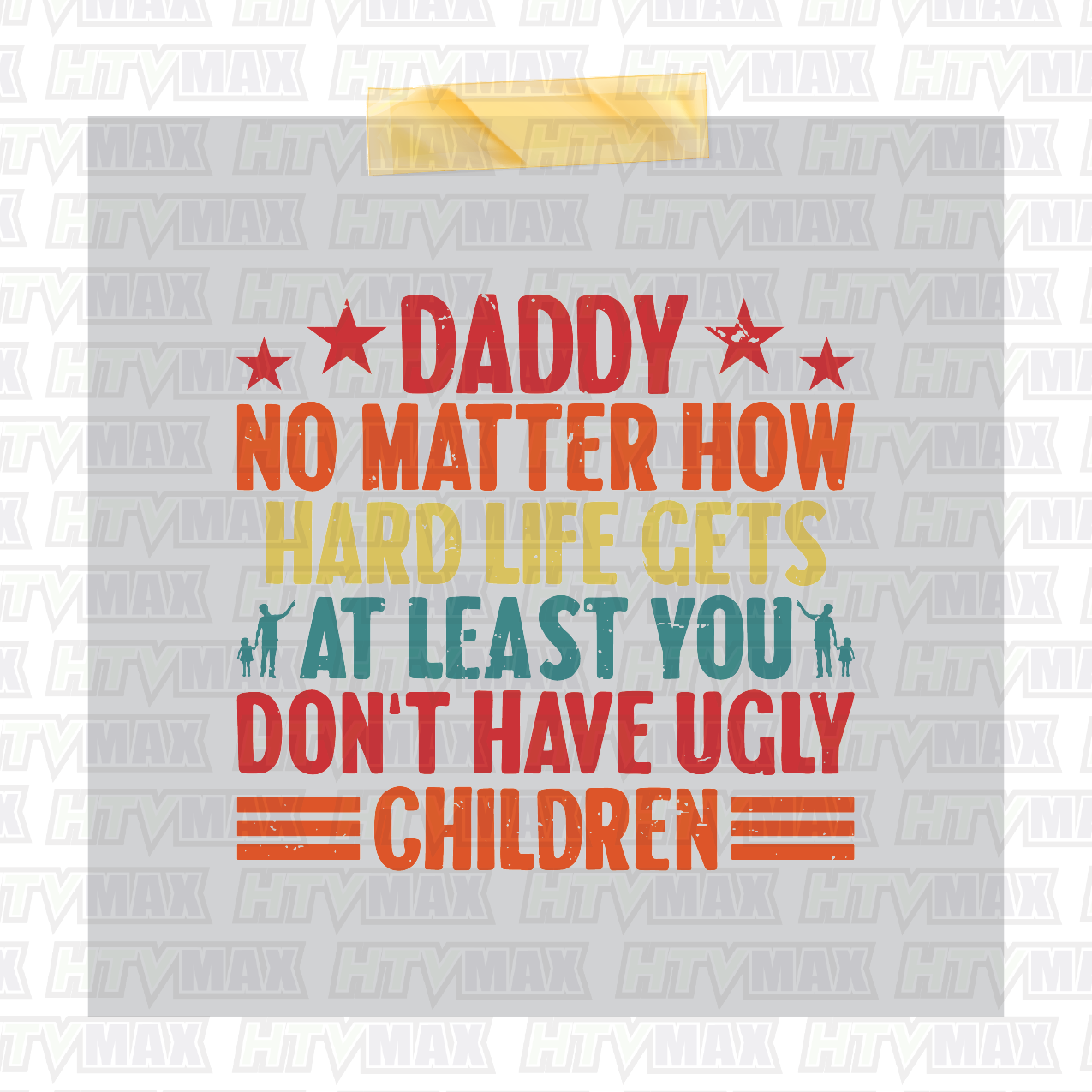 Father's Day DTF Prints - No Matter How Hard Life Gets
